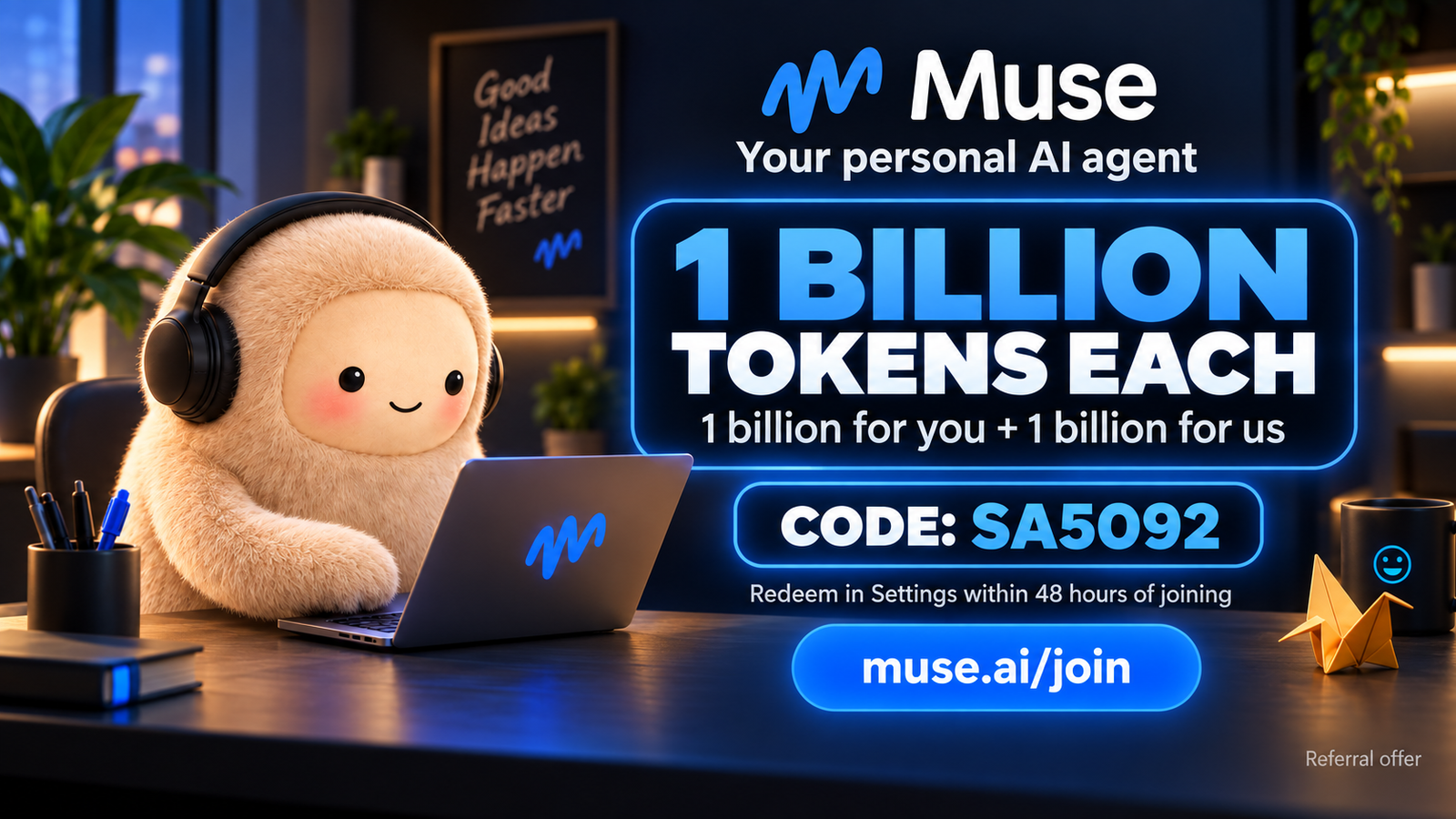 Muse referral offer: 1 billion tokens for you and 1 billion for us. Code SA5O92. Redeem in Settings within 48 hours of joining.